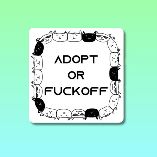 Adopt or Fuckoff Sticker